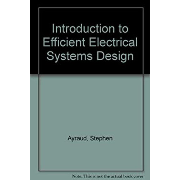 Pre-Owned Introduction to Efficient Electrical Systems Design 9780134813189 /