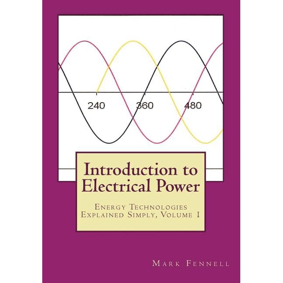Introduction to Electrical Power: Energy Technologies Explained Simply (Paperback) by Mark Fennell