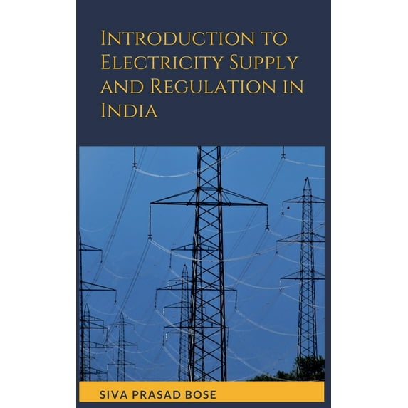 Introduction to Electricity Supply and Regulation in India, (Paperback)