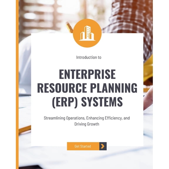 Introduction to Enterprise Resource Planning (ERP) Systems: Streamlining Operations, Enhancing Efficiency, and Driving G, (Paperback)