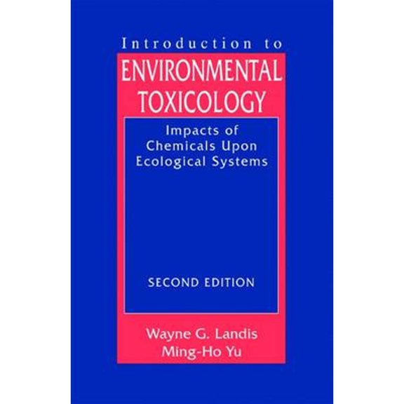Pre-Owned Introduction to Environmental Toxicology: Molecular Substructures to Ecological Landscapes, Second Edition (Hardcover) 1566702658 9781566702652