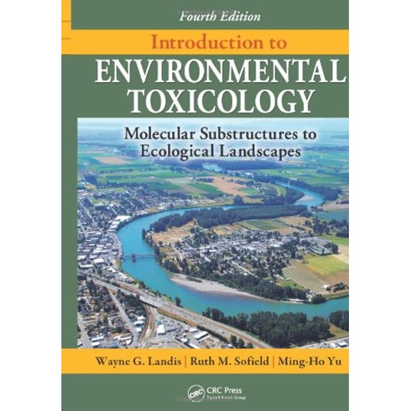 Pre-Owned Introduction to Environmental Toxicology: Molecular Substructures to Ecological Landscapes, Fourth Edition (Hardcover) 1439804109 9781439804100