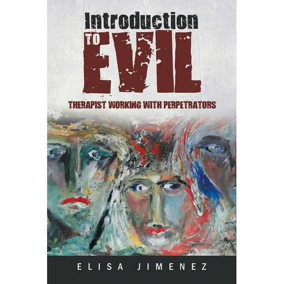 Introduction to Evil: Therapist Working with Perpetrators (Paperback)