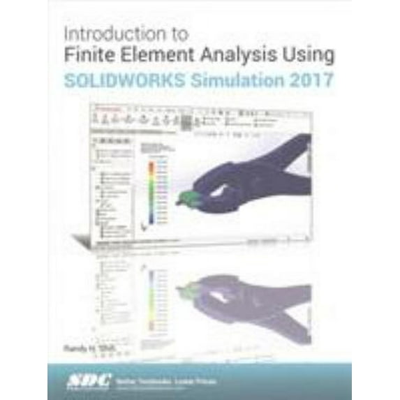 Pre-Owned Introduction to Finite Element Analysis Using SOLIDWORKS Simulation 2017 (Paperback) by Randy Shih