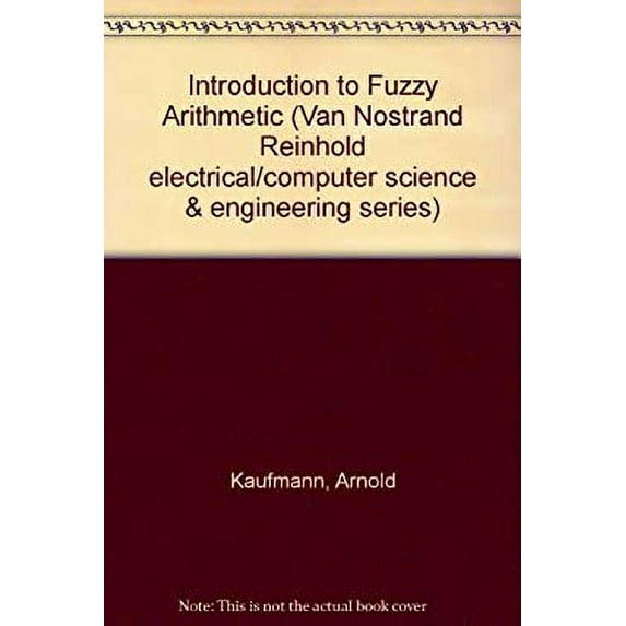 Pre-Owned Introduction to Fuzzy Arithmetic: Theory and Applications (Hardcover) 0442230079 9780442230074