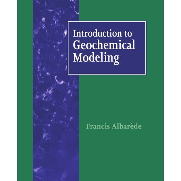 Pre-Owned Introduction to Geochemical Modeling (Paperback) by Francis Albarede