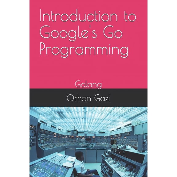 Introduction to Google's Go Programming: Golang, (Paperback)