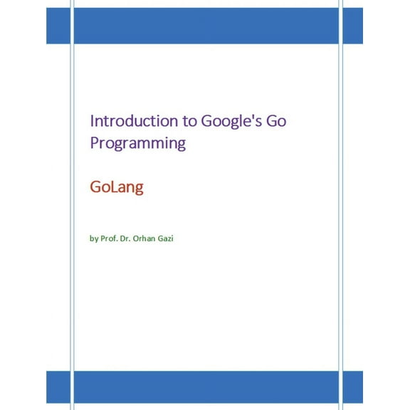 Introduction to Google's Go Programming Language: GoLang, (Paperback)
