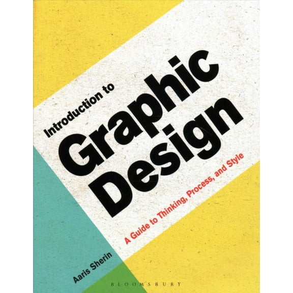 Pre-Owned Introduction to Graphic Design: A Guide to Thinking, Process & Style (Paperback) 1472589297 9781472589293