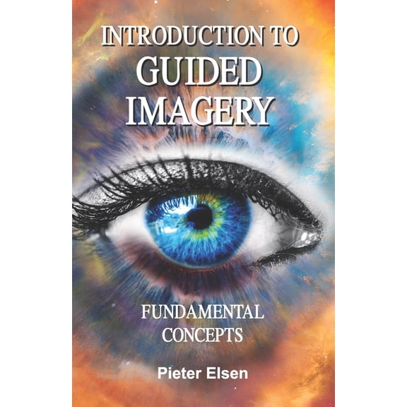 Introduction to Guided Imagery: Fundamental Concepts, (Paperback)