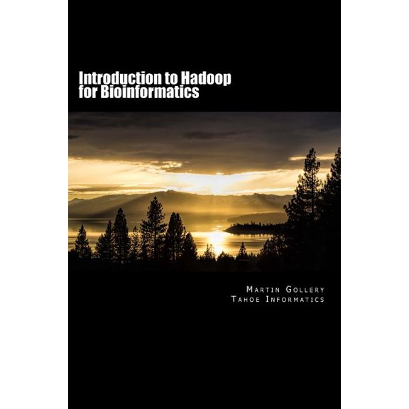 Introduction to Hadoop for Bioinformatics Paperback 1508464464 9781508464464 Martin Gollery
