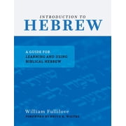 Introduction to Hebrew A Guide for Learning and Using Biblical Hebrew, Paperback