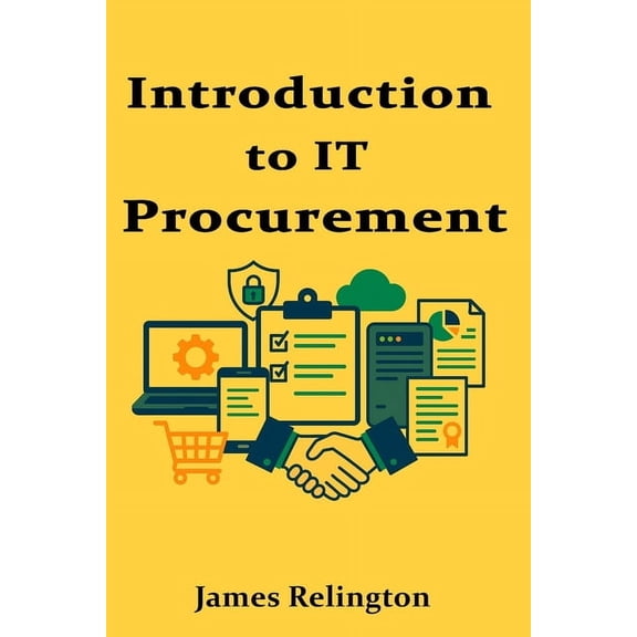 Introduction to IT Procurement: Hardware, Licensing, and Vendor Management, (Paperback)