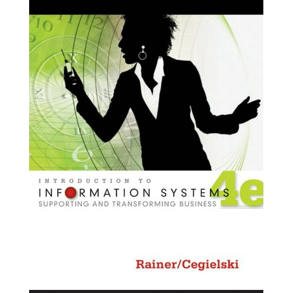 Pre-Owned Introduction to Information Systems: Supporting and Transforming Business, 4th Edition (Paperback) 1118063341 9781118063347