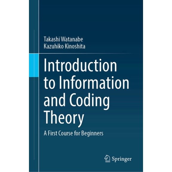 Introduction to Information and Coding Theory: A First Course for Beginners, (Hardcover)