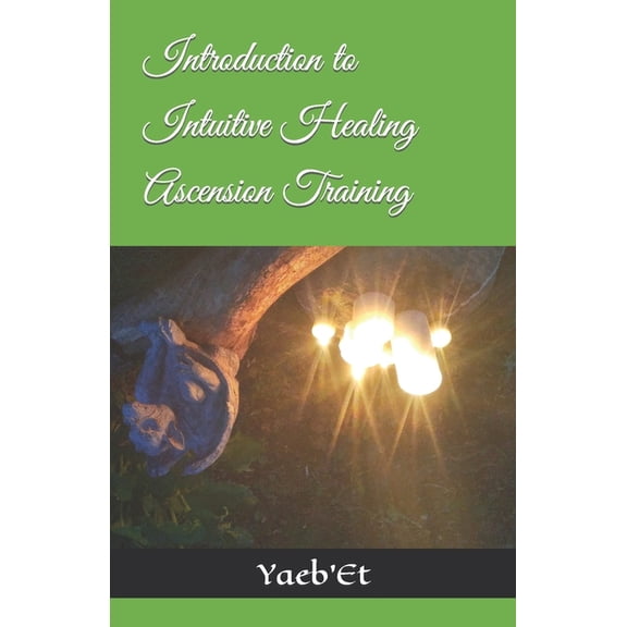Introduction to Intuitive Healing Ascension Training, (Paperback)