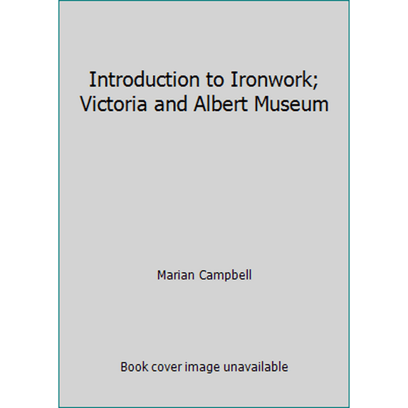 Pre-Owned Introduction to Ironwork; Victoria and Albert Museum Hardcover Marian Campbell