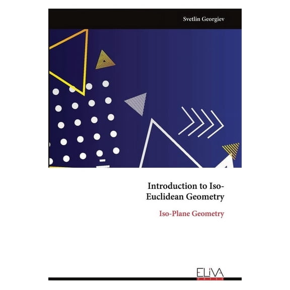 Introduction to Iso-Euclidean Geometry: Iso-Plane Geometry, (Paperback)
