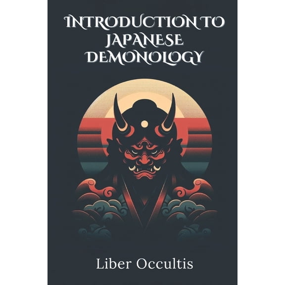 Occult Textbooks Introduction to Japanese Demonology: All in One Textbook, (Paperback)