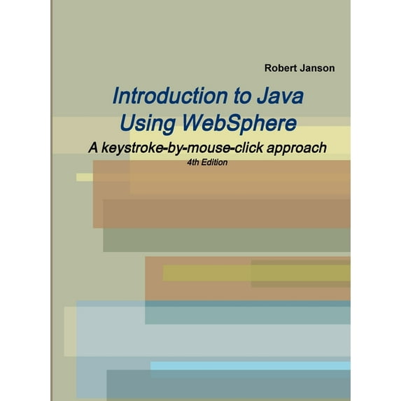 Introduction to Java Using WebSphere, 4th Edition, (Paperback)