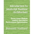 thumbnail image 1 of Introduction to JavaScript Runtime Architecture: Event Loops Module Loaders and Native Performance Optimization, (Paperback), 1 of 1