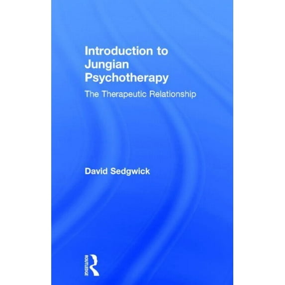 Introduction to Jungian Psychotherapy: The Therapeutic Relationship, (Hardcover)