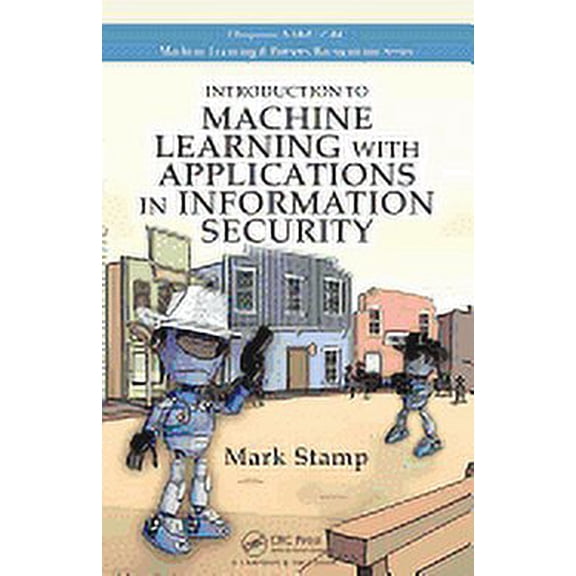 Chapman & Hall/CRC Machine Learning & Pattern Recognition: Introduction to Machine Learning with Applications in Information Security (Other)