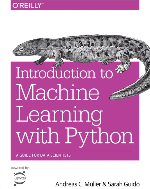 ANDREAS C MLLER; SARAH GUIDO Introduction to Machine Learning with Python : A Guide for Data Scientists