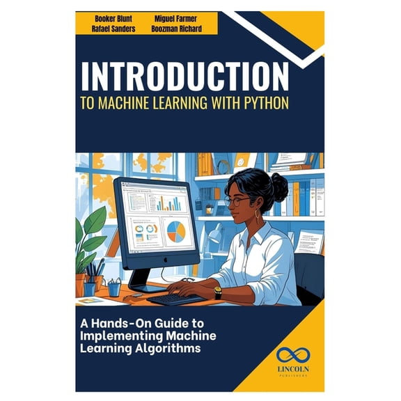 Introduction to Machine Learning with Python: A Hands-On Guide to Implementing Machine Learning Algorithms, (Paperback)