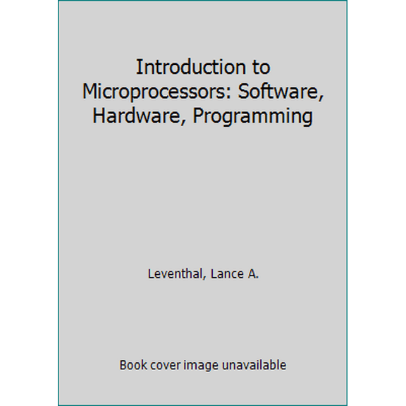 Pre-Owned Introduction to microprocessors: Software, hardware, programming (Hardcover) 013487868X 9780134878683