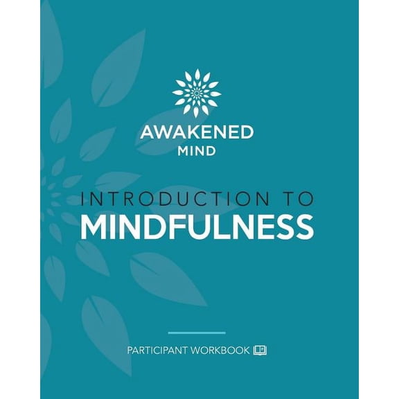 Introduction to Mindfulness: Participant Workbook