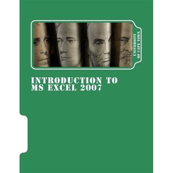Pre-Owned Introduction to Ms Excel 2007 : An Open Textbook (Cc-by) by the Centre for Educational Technology, University of Cape Town