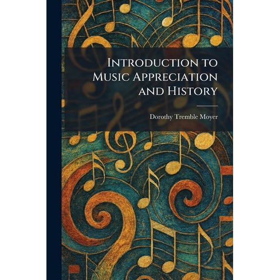 Introduction to Music Appreciation and History, (Paperback) - Walmart.com