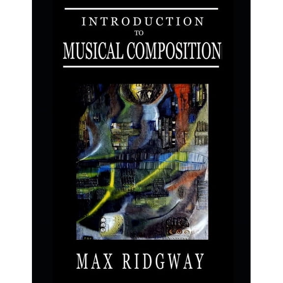 Introduction to Musical Composition (Paperback) by Max Ridgway
