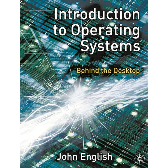 Introduction to Operating Systems: Behind the Desktop, (Paperback)