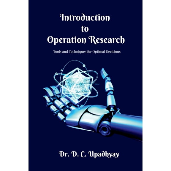 Introduction to Operations Research: Tools and Techniques for Optimal Decisions, (Paperback)