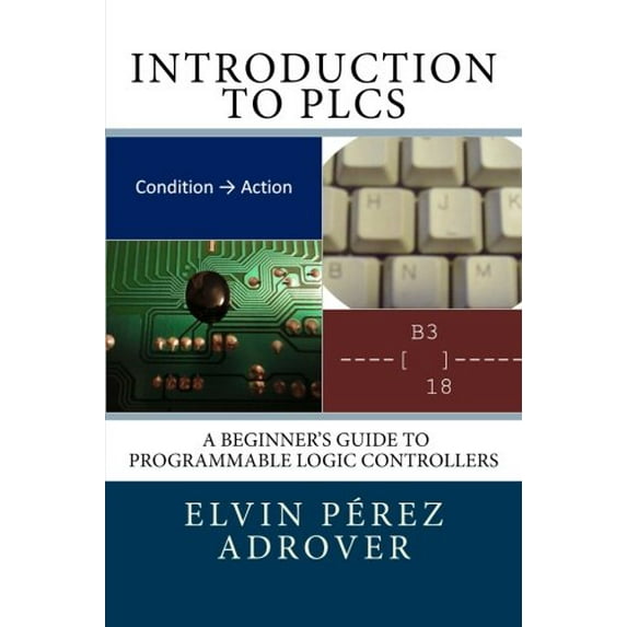 Pre-Owned Introduction to PLCs: A Beginner's Guide to Programmable Logic Controllers by Elvin Pérez Adrover (Paperback), English