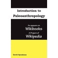 thumbnail image 1 of Introduction to Paleoanthropology: as appears on Wikibooks, a project of Wikipedia (Hardcover), 1 of 1
