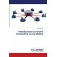 thumbnail image 1 of Introduction to Parallel Computing using Matlab (Paperback), 1 of 1