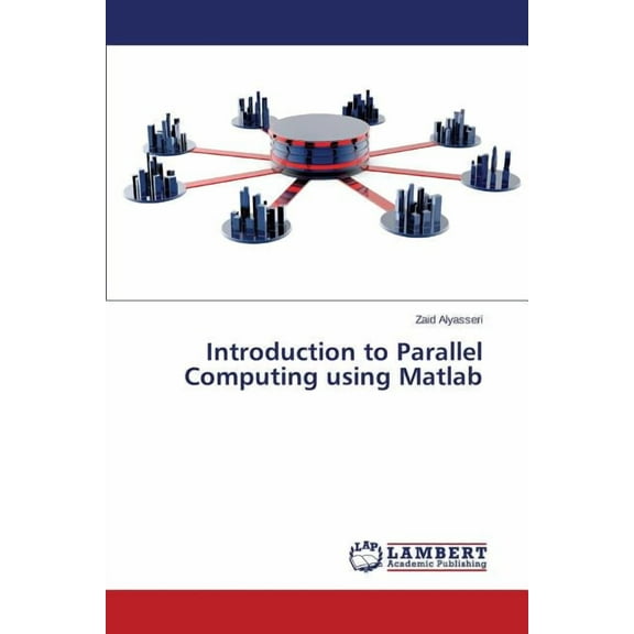 Introduction to Parallel Computing using Matlab (Paperback)