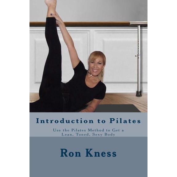Introduction to Pilates: Use the Pilates Method to Get a Lean, Toned, Sexy Body (Paperback)