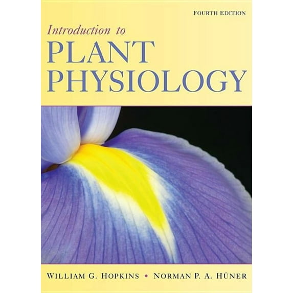 Introduction to Plant Physiology (Hardcover) by Norman P a Hüner, William G Hopkins