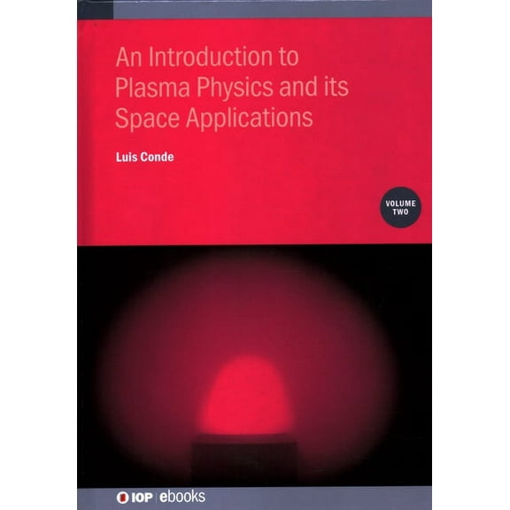 An Introduction to Plasma Physics and its Space Applications, Volume 2: Basic equations and Applications, (Hardcover)