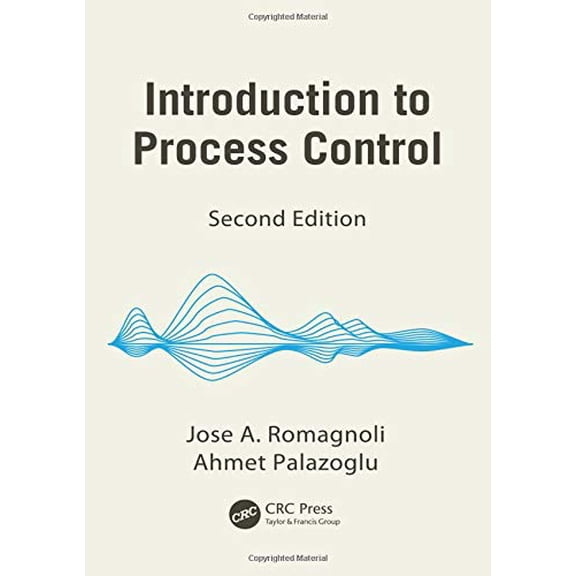 Pre-Owned Introduction to Process Control (Hardcover 9781439854860) by Jose a Romagnoli, Ahmet Palazoglu