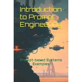 Introduction to Prompt Engineering: Prompt-based Systems Examples, (Paperback)