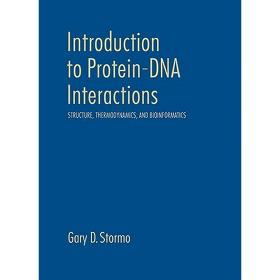 Introduction to Protein-DNA Interactions: Structure, Thermodynamics, and Bioinformatics (Hardcover)