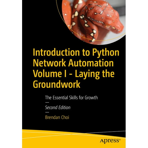 Introduction to Python Network Automation Volume I - Laying the Groundwork: The Essential Skills for Growth, (Paperback)