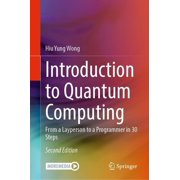 Introduction to Quantum Computing From a Layperson to a Programmer in 30 Steps, Hardcover