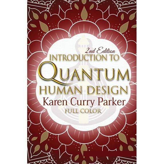 Introduction to Quantum Human Design (Color): Using the Human Design Gates for an Aligned Life, (Paperback)