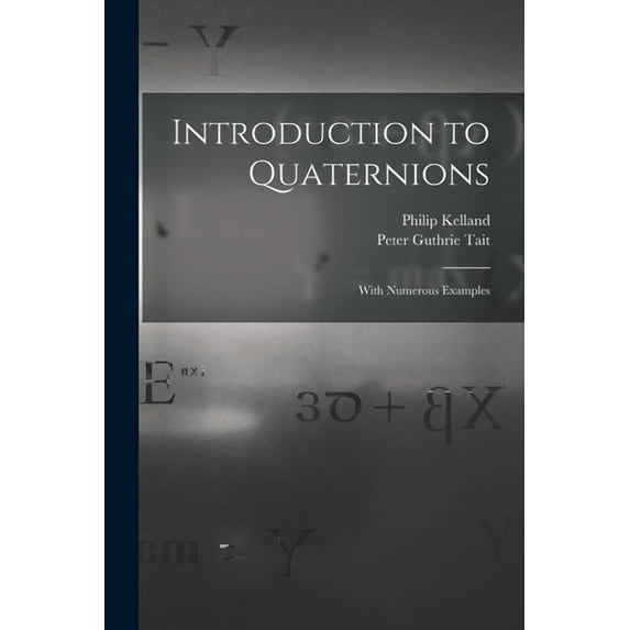 Introduction to Quaternions: With Numerous Examples (Paperback)
